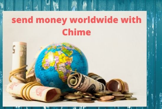 Can I send money worldwide with Chime?