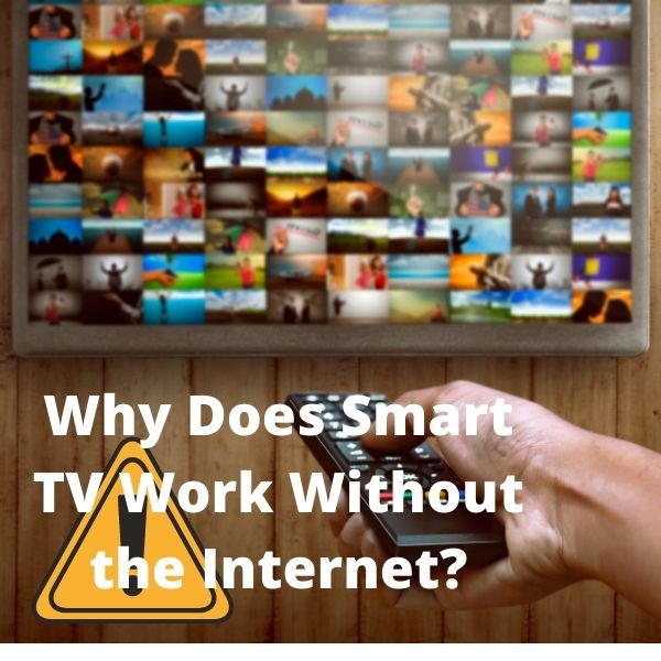 Why Does Smart TV Work Without the Internet?