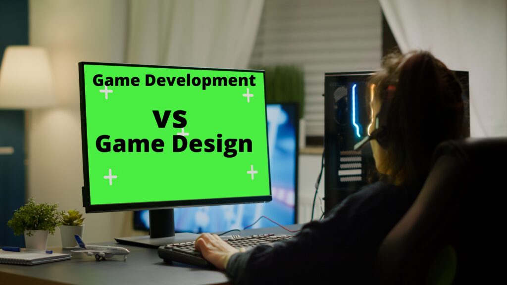 Game Development vs Game Design