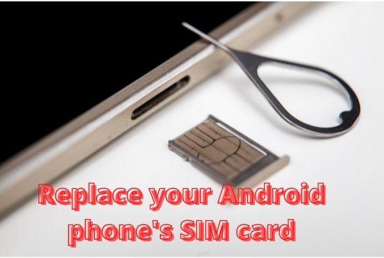 Replace your Android phone's SIM card