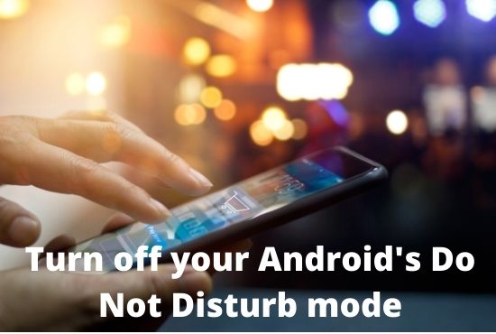 Turn off your Android's Do Not Disturb mode