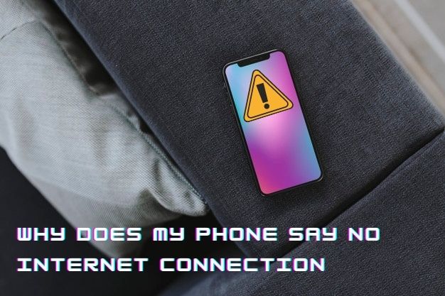 Why Does My Phone Say No Internet Connection