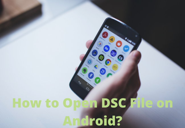 How to Open DSC File on Android?