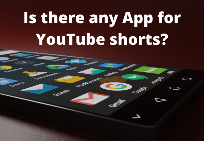 Is there any App for YouTube shorts?