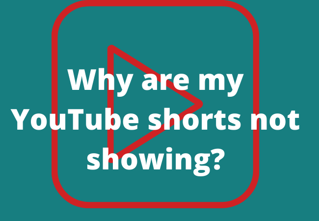 Why are my YouTube shorts not showing?