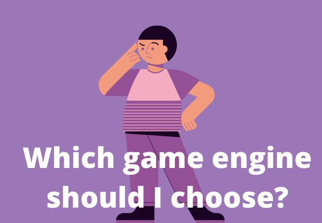 Which game engine should I choose?