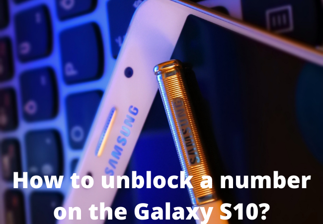 How to unblock a number on the Galaxy S10?
