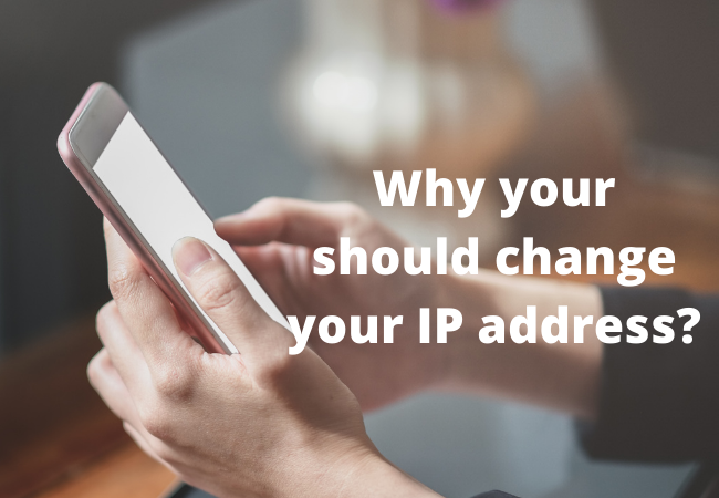 Why your should change your IP address?