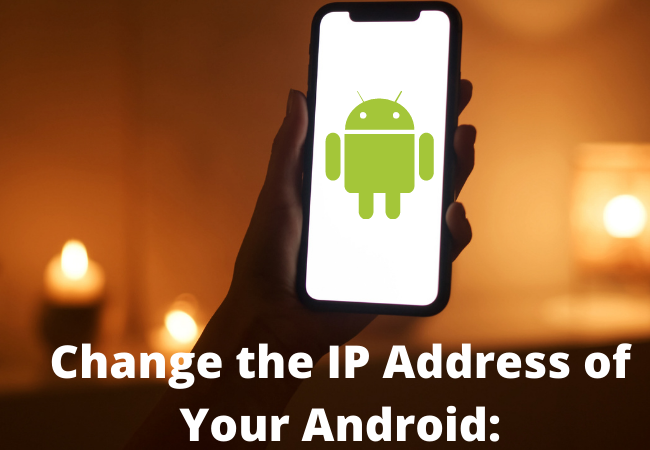 Change the IP Address of Your Android: