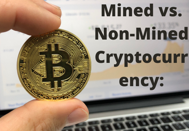 Mined vs. Non-Mined Cryptocurrency: