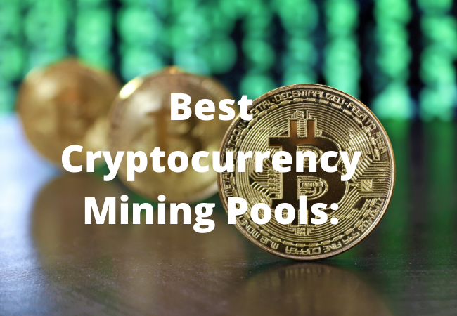 Best Cryptocurrency Mining Pools: