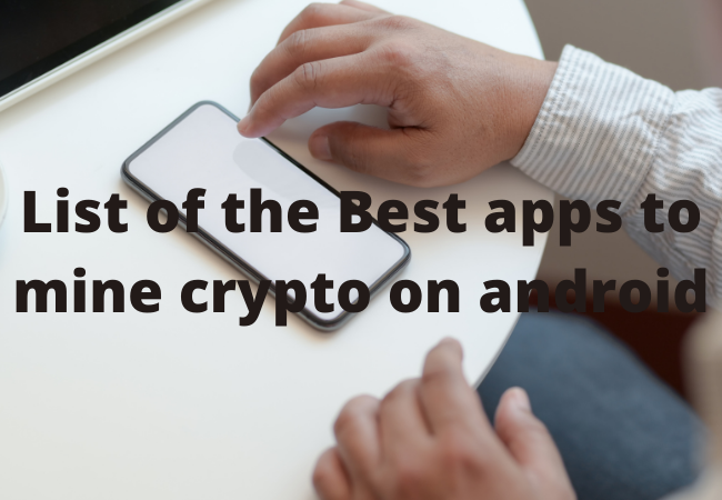 List of the Best apps to mine crypto on android