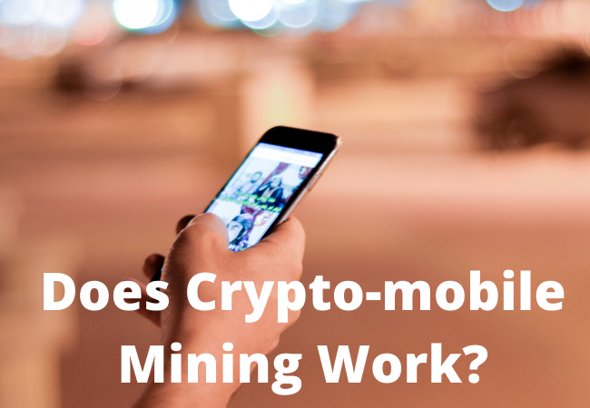 Does Crypto-mobile Mining Work?