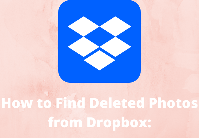 How to Find Deleted Photos from Dropbox: