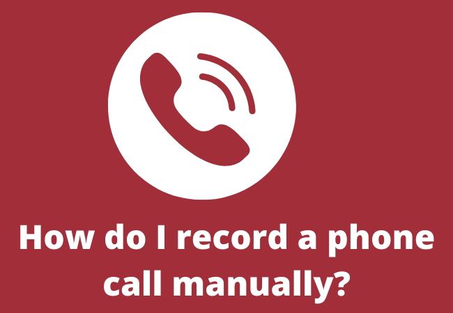 How do I record a phone call manually?