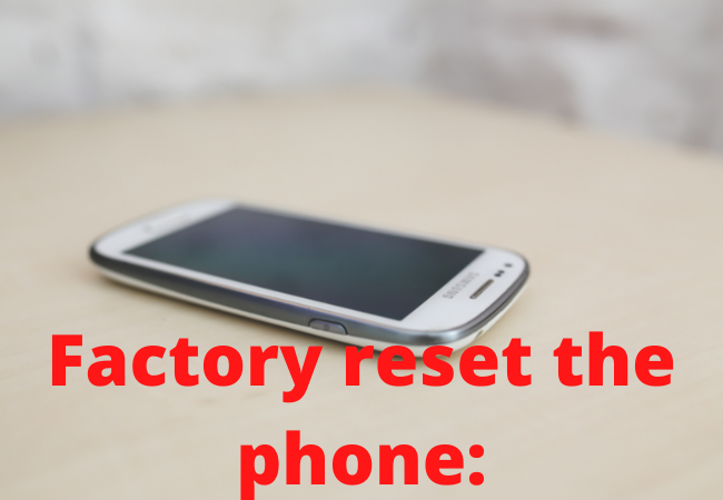 Factory reset the phone: