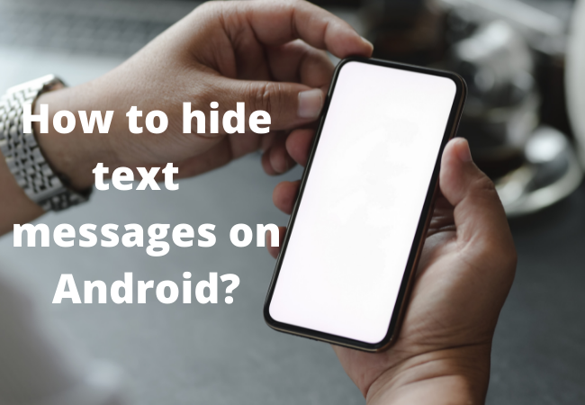 How to hide text messages on Android?