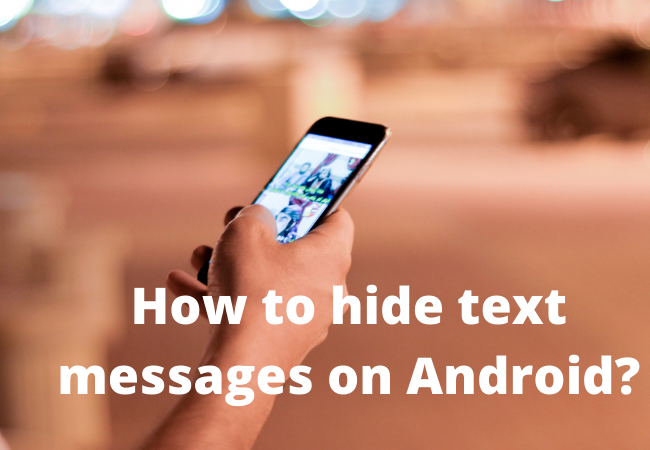 How to hide text messages on Android?