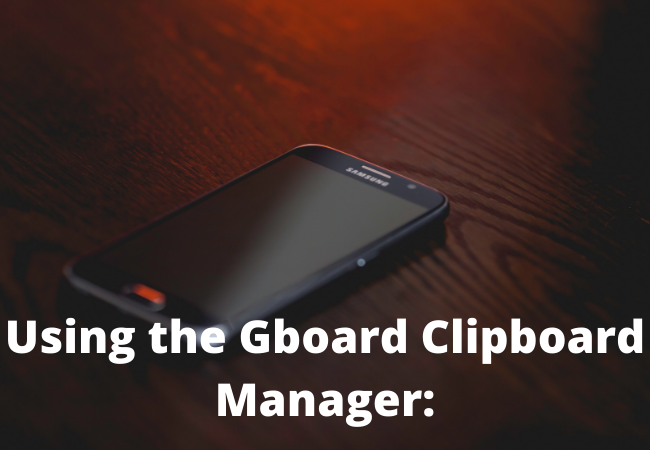 Using the Gboard Clipboard Manager: