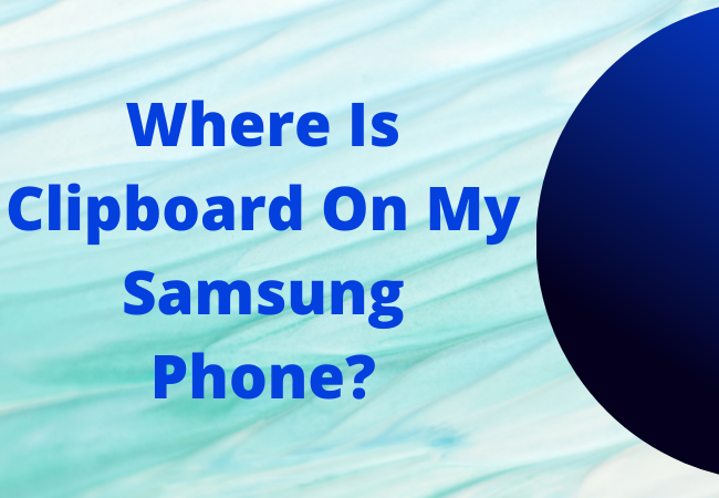 Where Is Clipboard On My Samsung Phone?